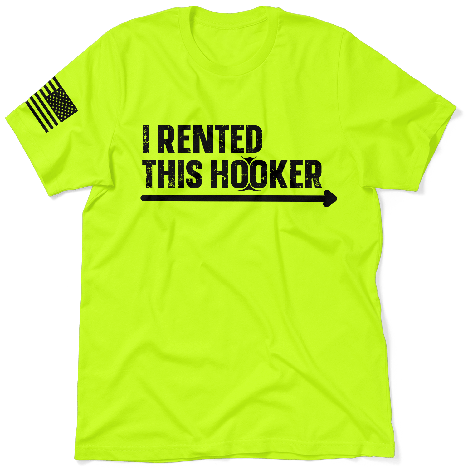 I Rented This Hooker - Safety Yellow Shirts Armed American Supply