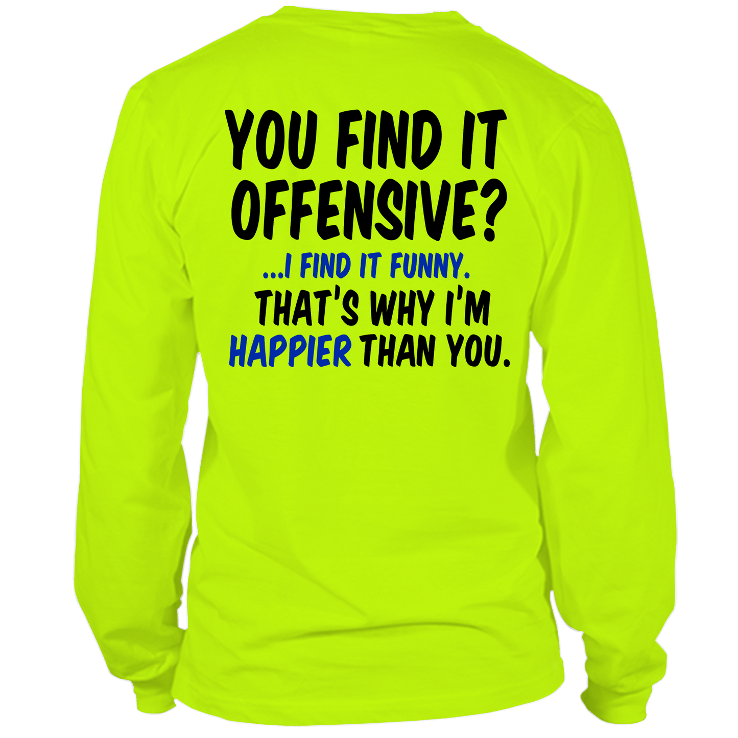 Happier Than You - Long Sleeve T - Shirt Armed American Supply