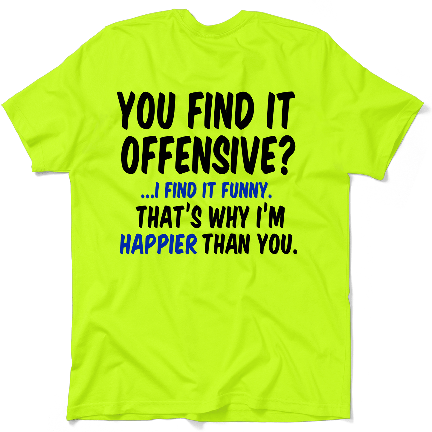 Happier Than You - Safety Yellow T-Shirt Armed American Supply