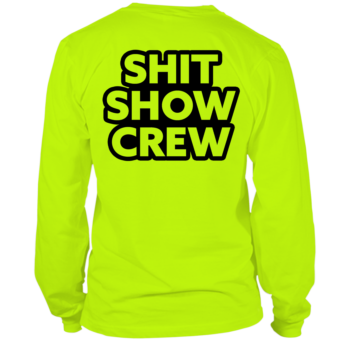 Shit Show Crew - Long Sleeve Hi-Vis T-Shirt Armed American Supply