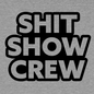 Shit Show Crew - Safety Yellow T-Shirt Armed American Supply