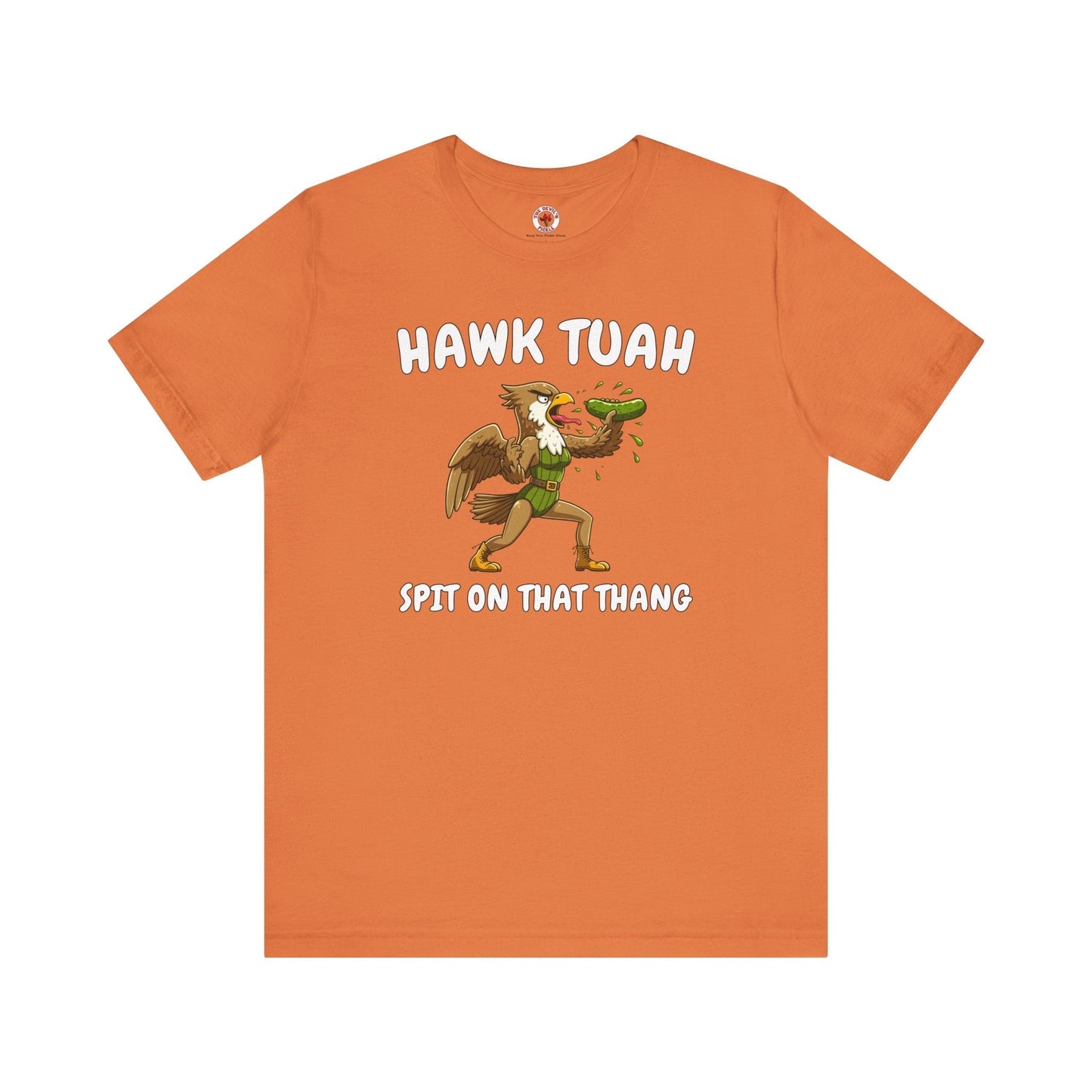 Hawk Tuah T-Shirt The Devil's Pickle