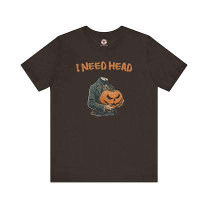 I Need Head T-Shirt The Devil's Pickle