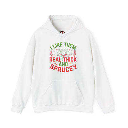I Like them Thick And Sprucey Hooded Sweatshirt The Devil's Pickle
