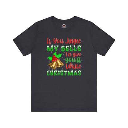 If You Jingle My Bells T-Shirt