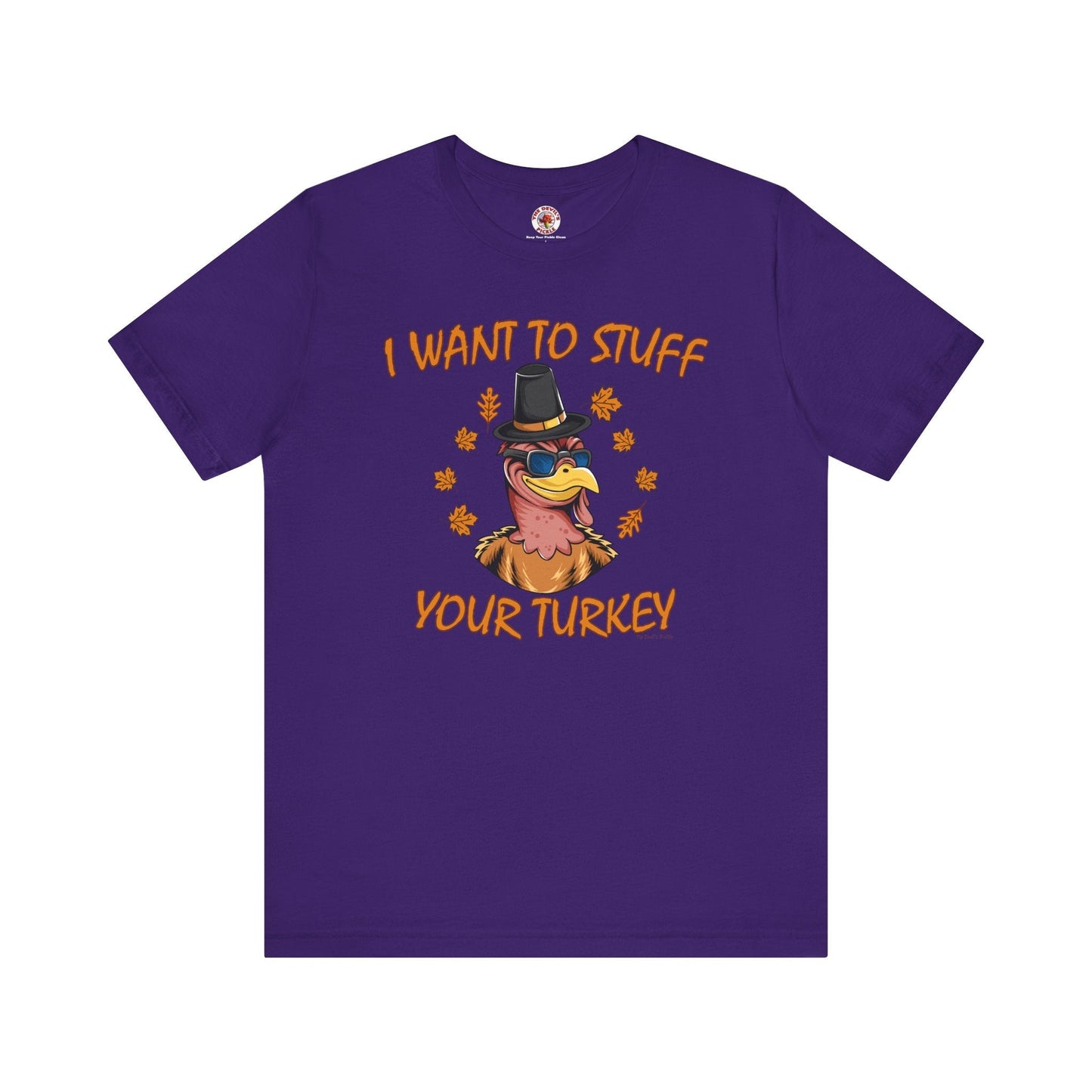 I Want To Stuff Your Turkey T-Shirt The Devil's Pickle