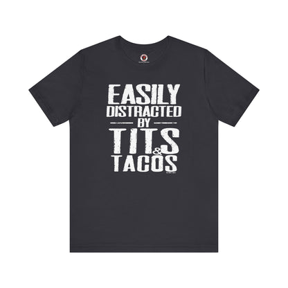 Easily Distracted By Tits and Tacos T-Shirt The Devil's Pickle
