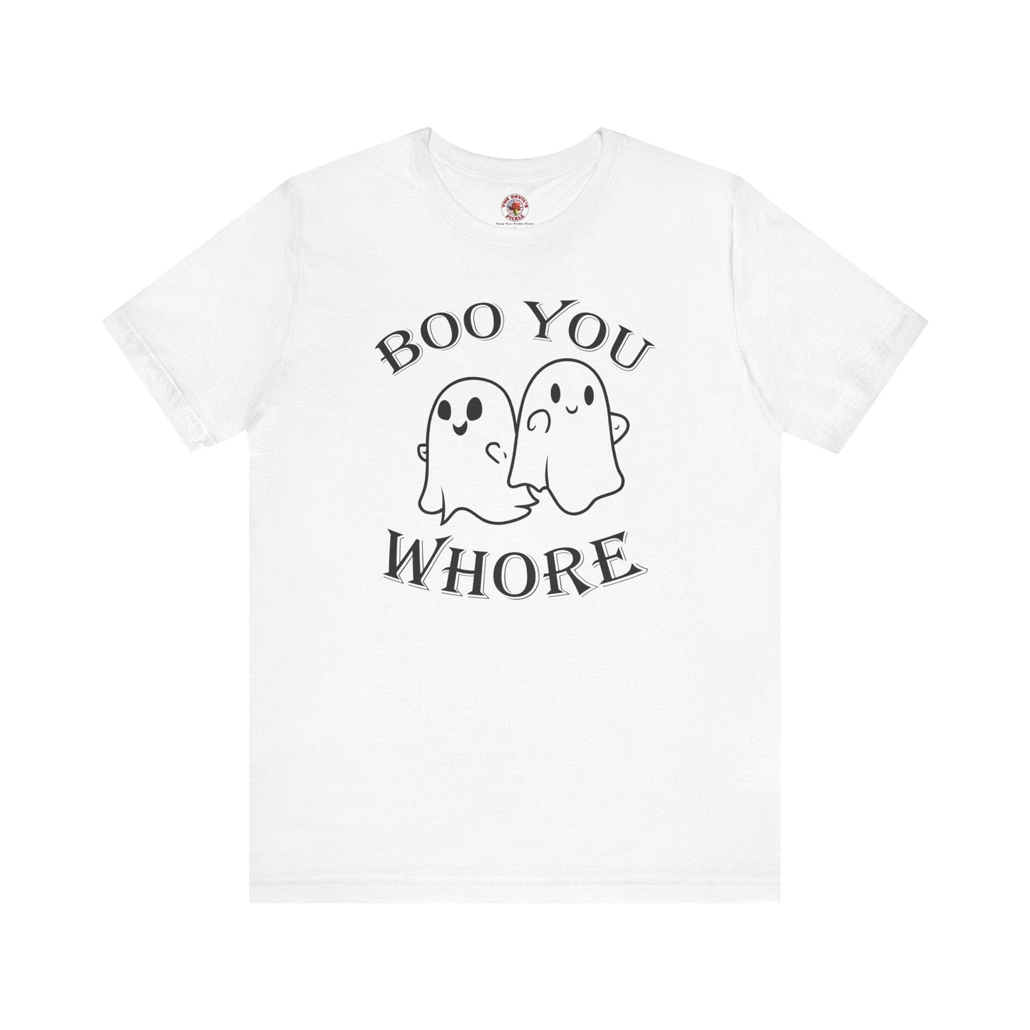 Boo You Whore T-Shirt The Devil's Pickle