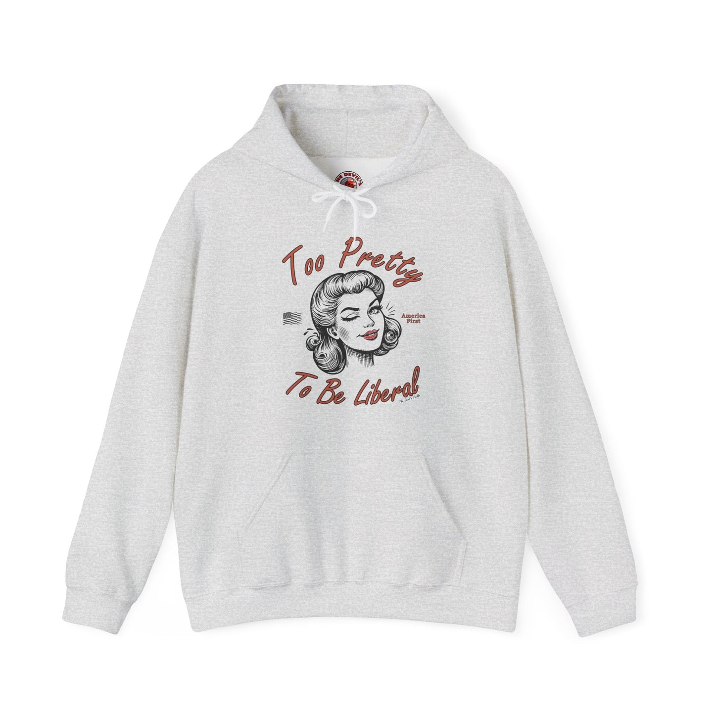 Too Pretty To Be Liberal Hooded Sweatshirt The Devil's Pickle