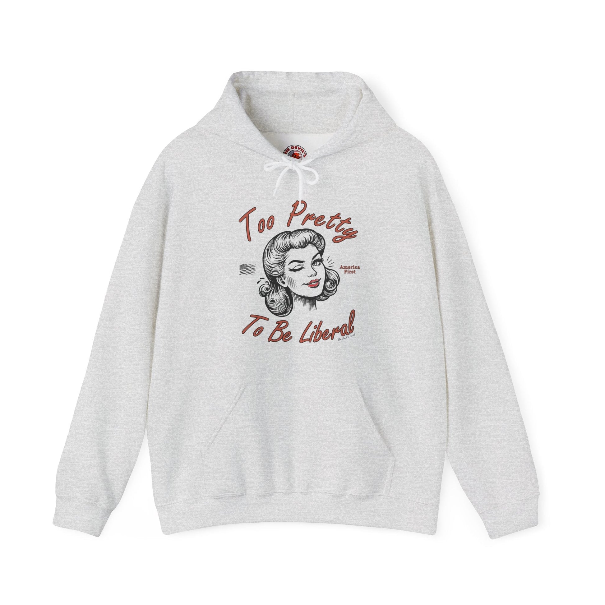 Too Pretty To Be Liberal Hooded Sweatshirt The Devil's Pickle