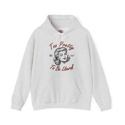 Too Pretty To Be Liberal Hooded Sweatshirt The Devil's Pickle