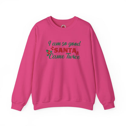 I'm So Good Santa Came Twice Crewneck Sweatshirt The Devil's Pickle