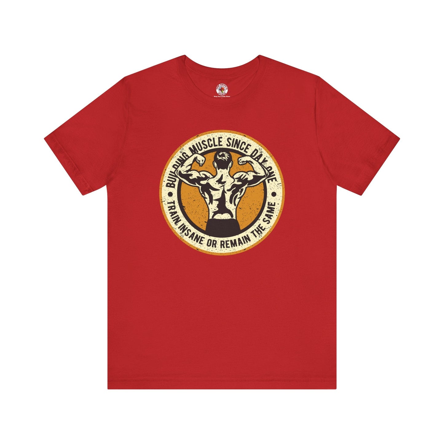 Building Muscle Since Day One T-Shirt The Devil's Pickle