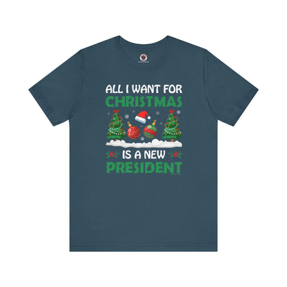 All I Want For Christmas Is A New President T-Shirt The Devil's Pickle