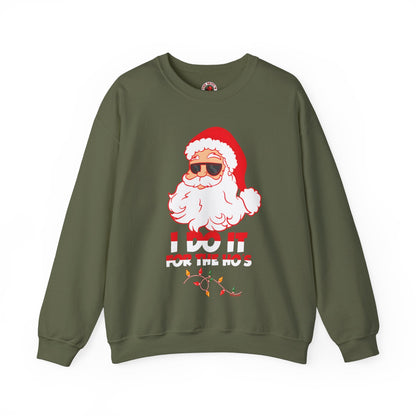 I Do It For The Ho's Crewneck Sweatshirt