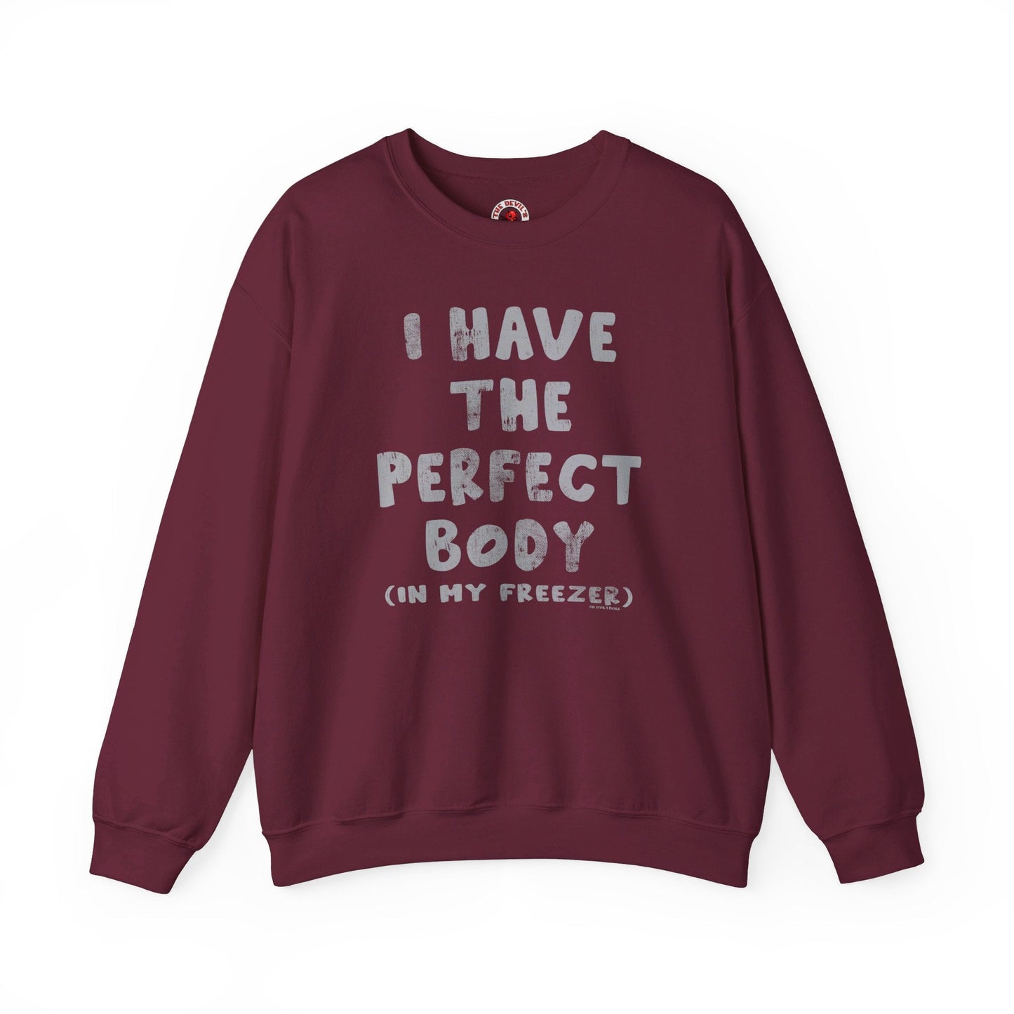 I Have The Perfect Body Crewneck Sweatshirt The Devil's Pickle