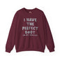 I Have The Perfect Body Crewneck Sweatshirt The Devil's Pickle