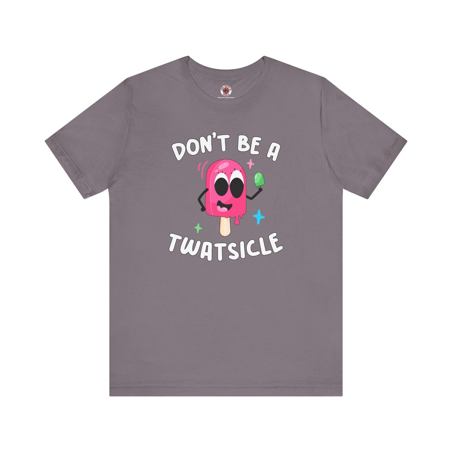 Don't Be A Twatsicle T-Shirt The Devil's Pickle