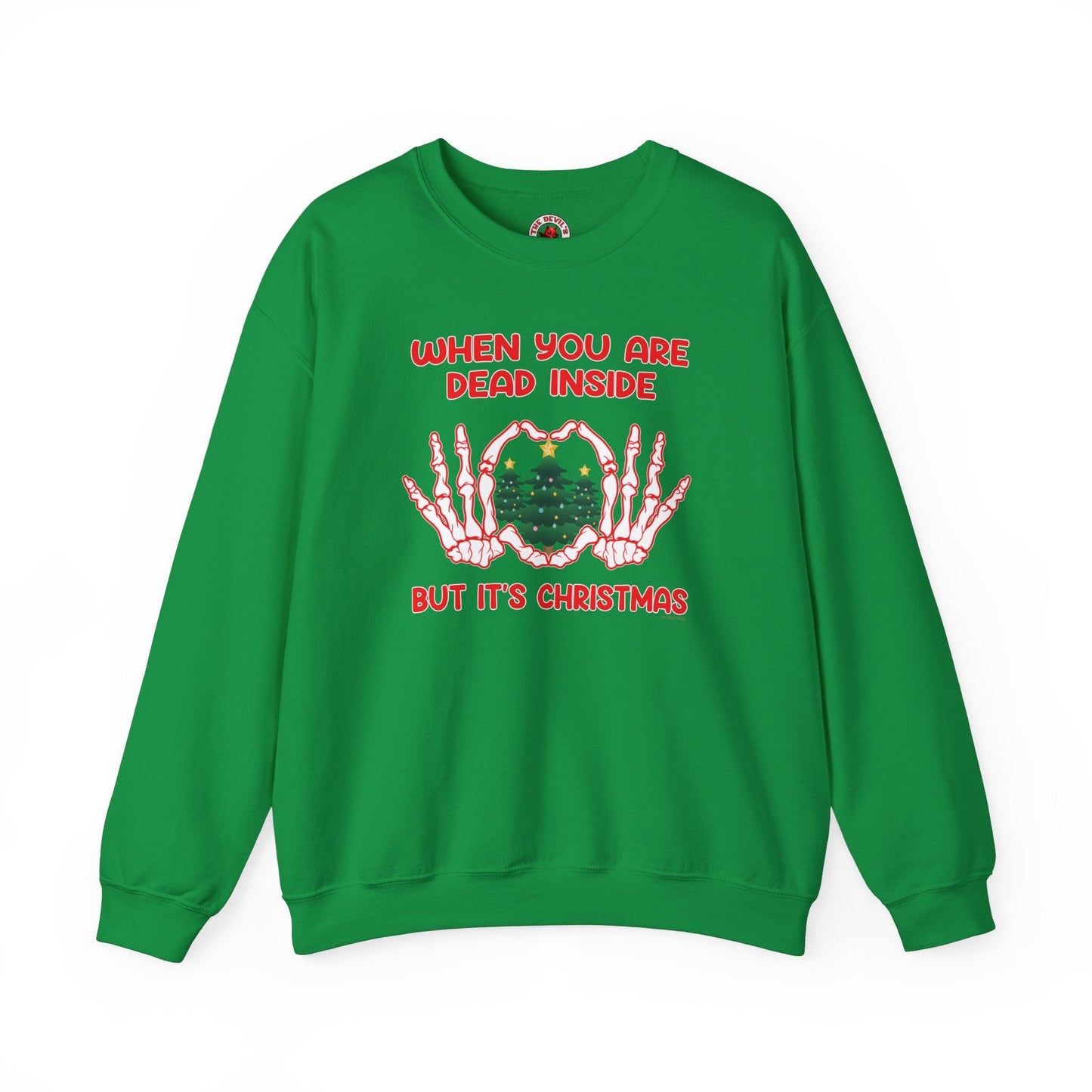 When You Are Dead Inside But It's Christmas Crewneck Sweatshirt The Devil's Pickle