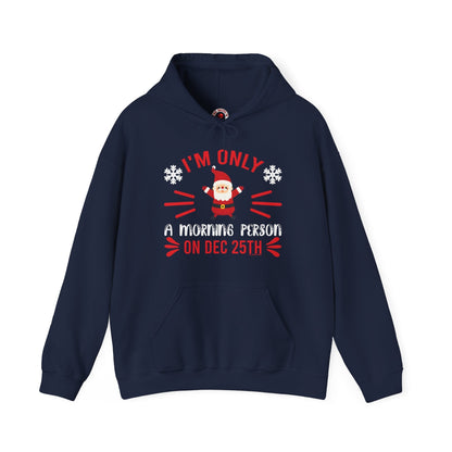 I'm Only A Morning Person On Dec 25th Hooded Sweatshirt The Devil's Pickle