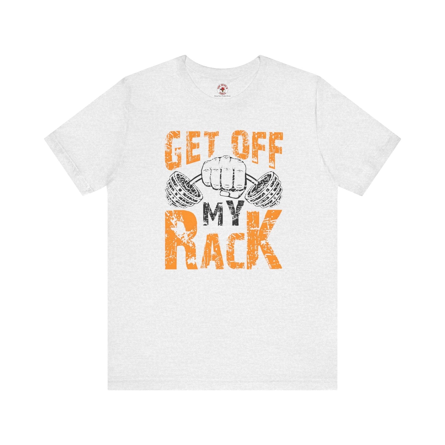 Get Off My Rack T-Shirt The Devil's Pickle