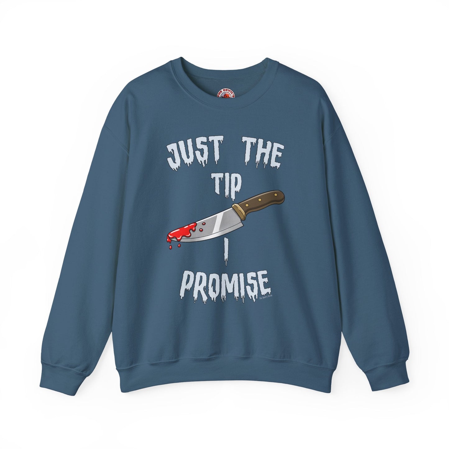 Just The Tip I Promise Crewneck Sweatshirt The Devil's Pickle