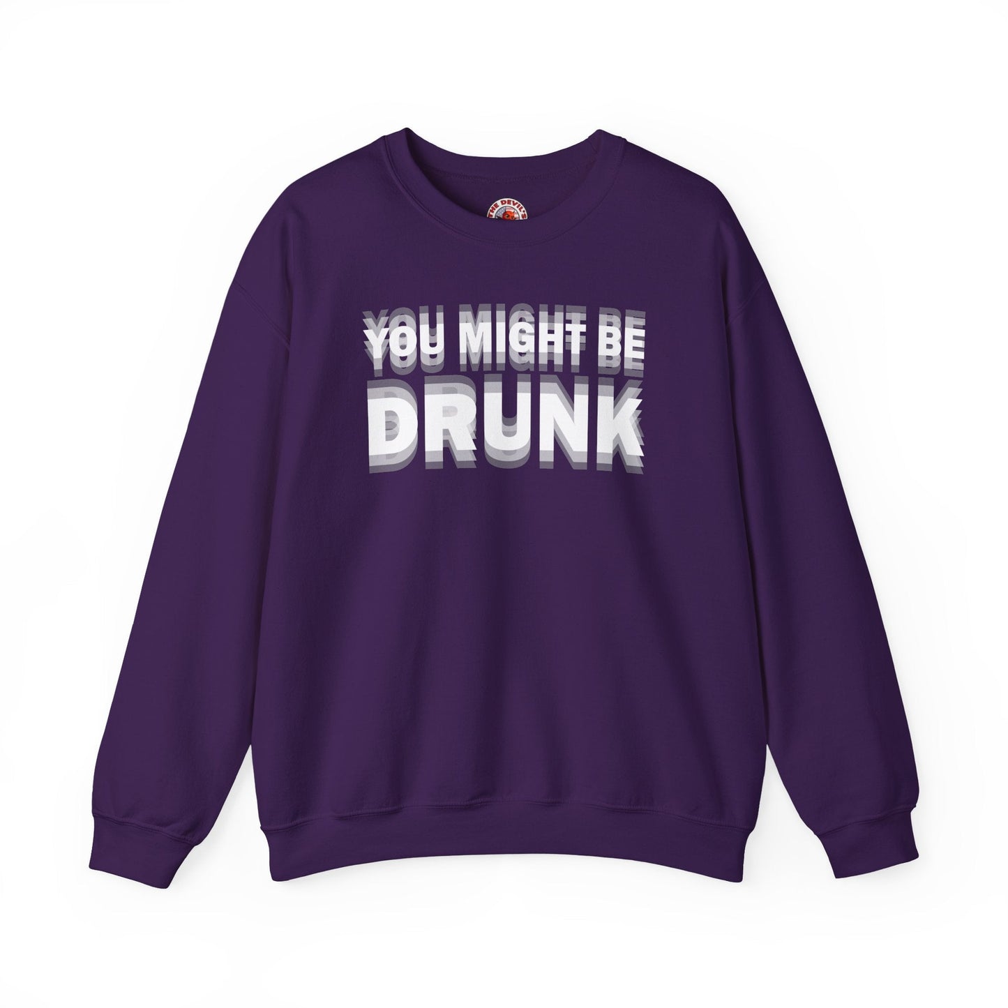You Might Be Drunk Crewneck Sweatshirt The Devil's Pickle