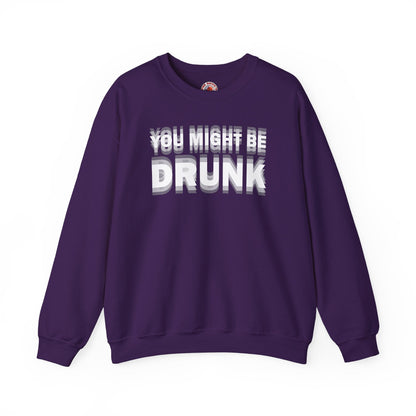 You Might Be Drunk Crewneck Sweatshirt The Devil's Pickle