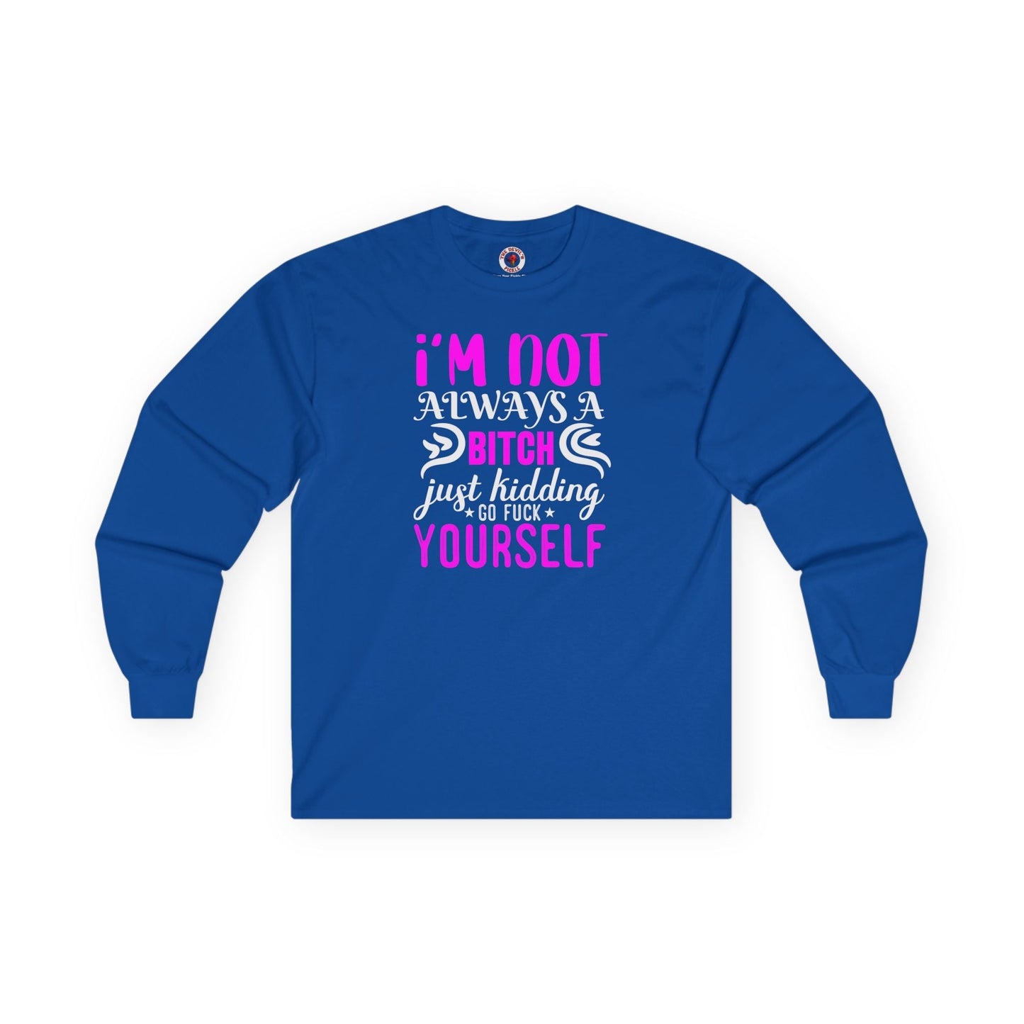 I'm Not Always A Bitch Long Sleeve Tee The Devil's Pickle