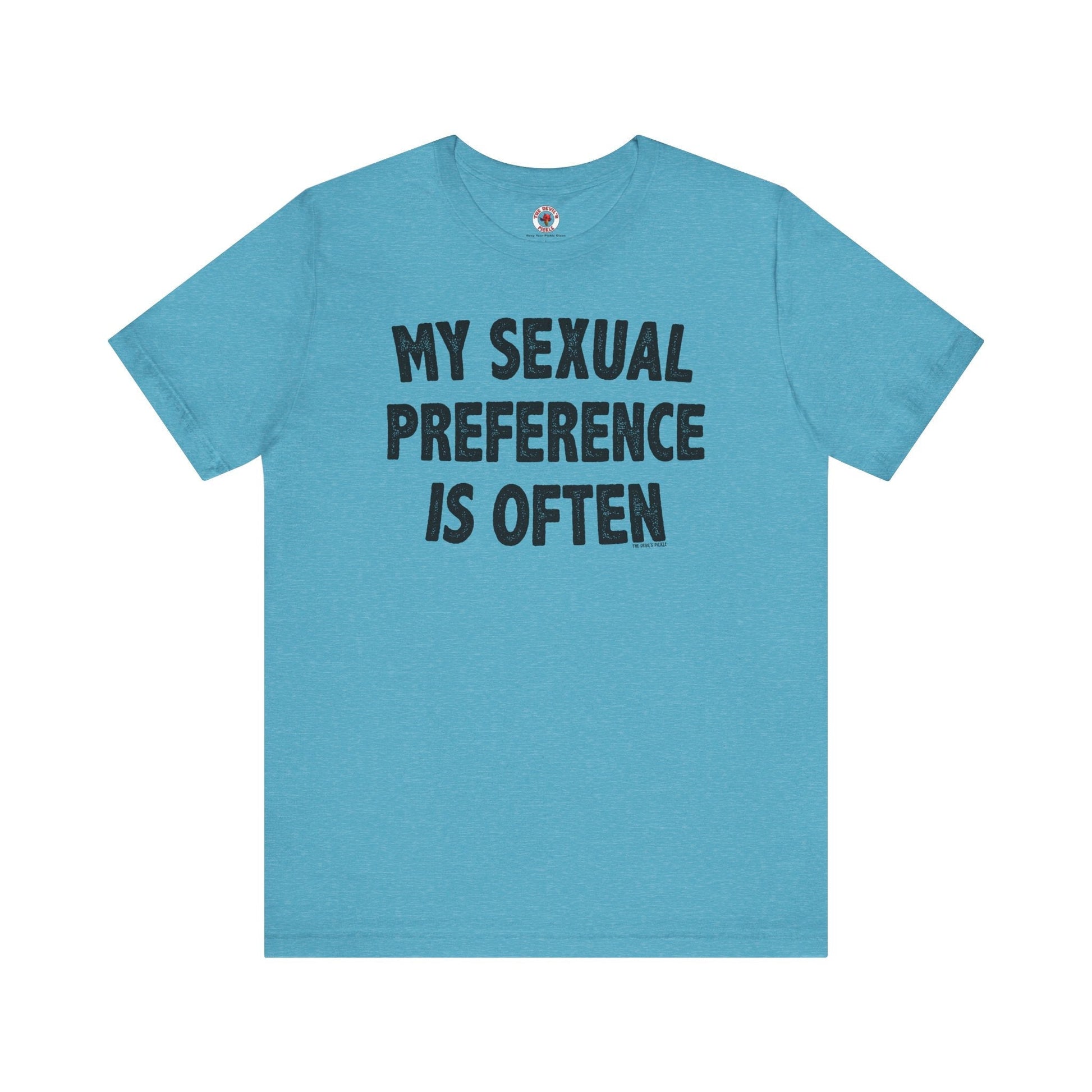 My Sexual Preference Is Often T-Shirt The Devil's Pickle