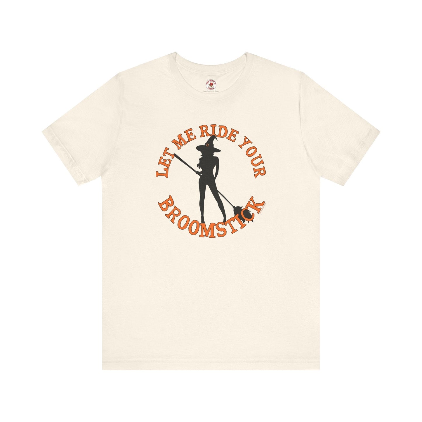Let Me Ride Your Broomstick T-Shirt The Devil's Pickle
