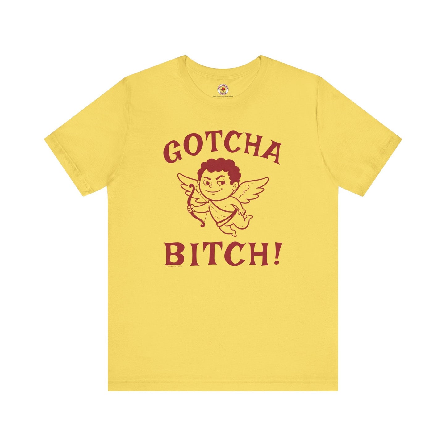 Gotcha Bitch T-Shirt The Devil's Pickle