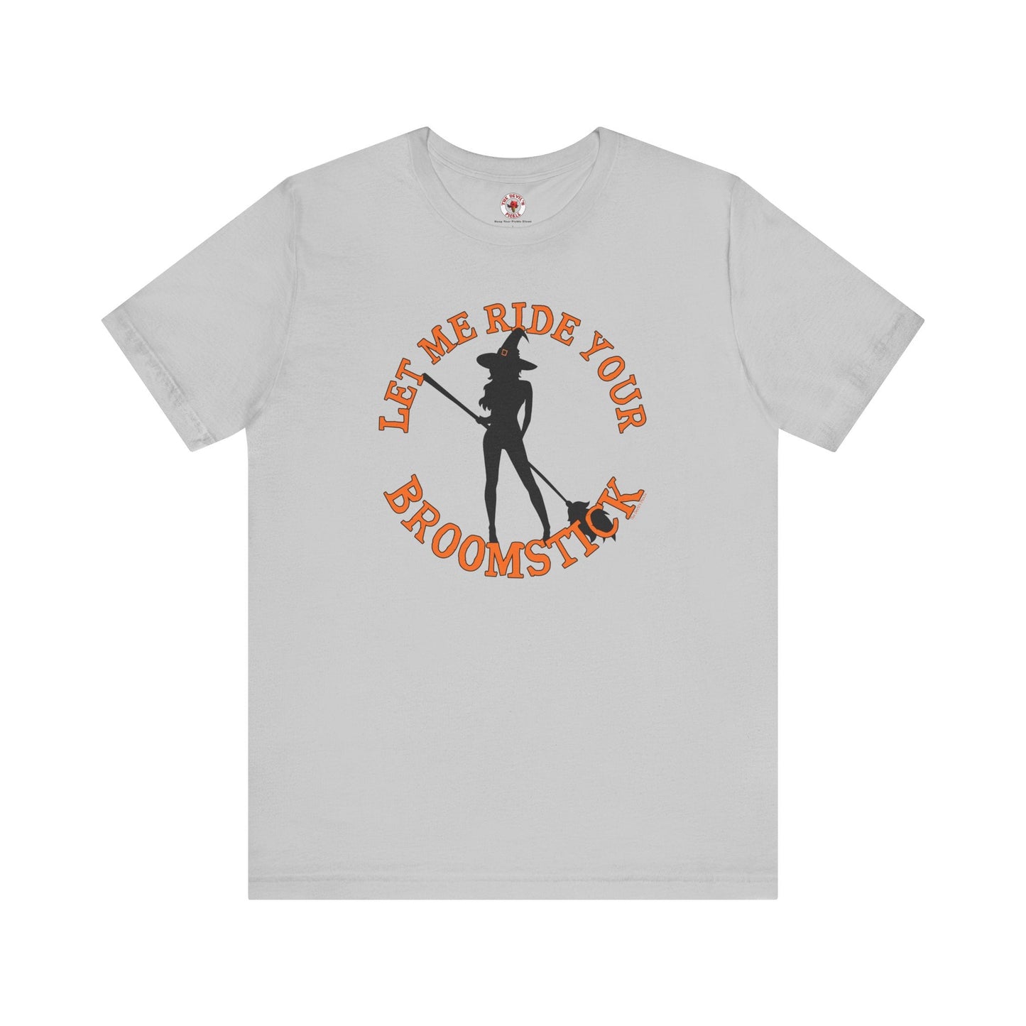 Let Me Ride Your Broomstick T-Shirt The Devil's Pickle