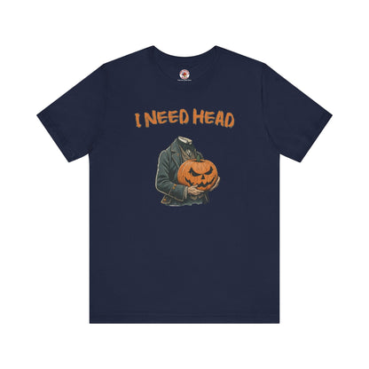 I Need Head T-Shirt The Devil's Pickle
