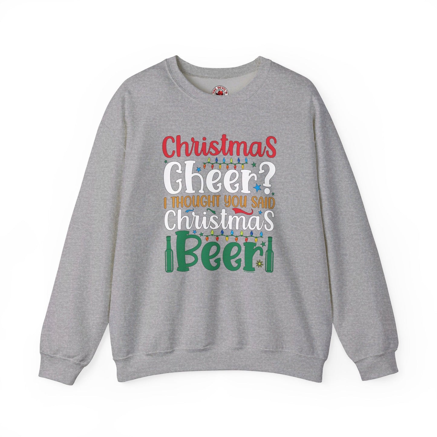 Christmas Cheer? I thought You Said Christmas Beer Crewneck Sweatshirt The Devil's Pickle