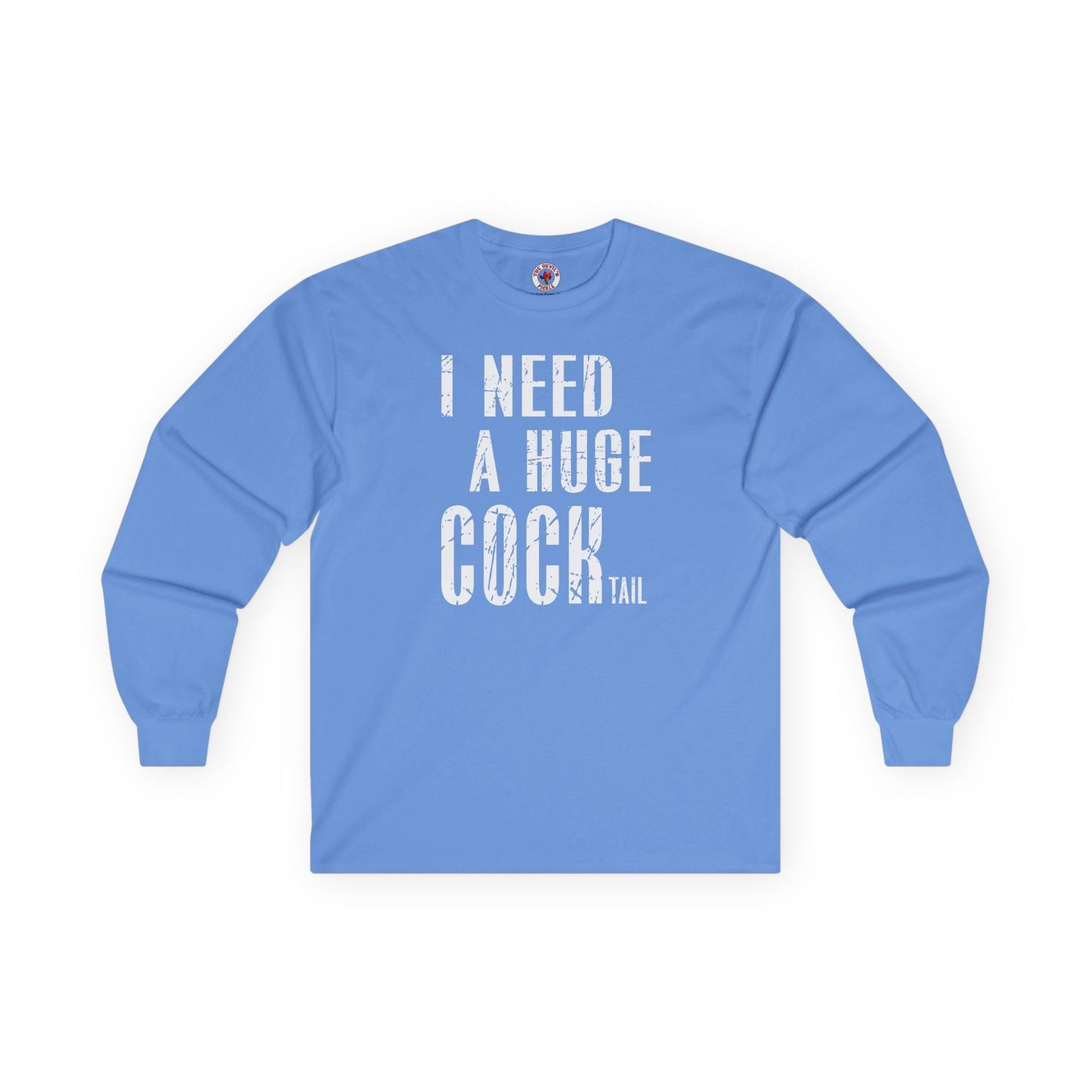 I Need A Huge Cocktail Long Sleeve Tee The Devil's Pickle