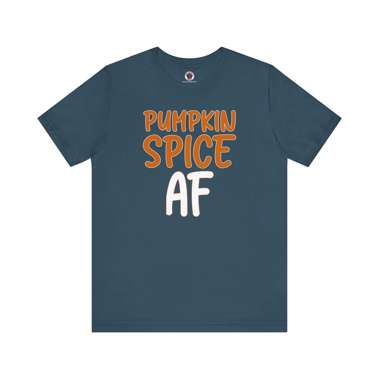 Pumpkin Spice AF T-Shirt The Devil's Pickle