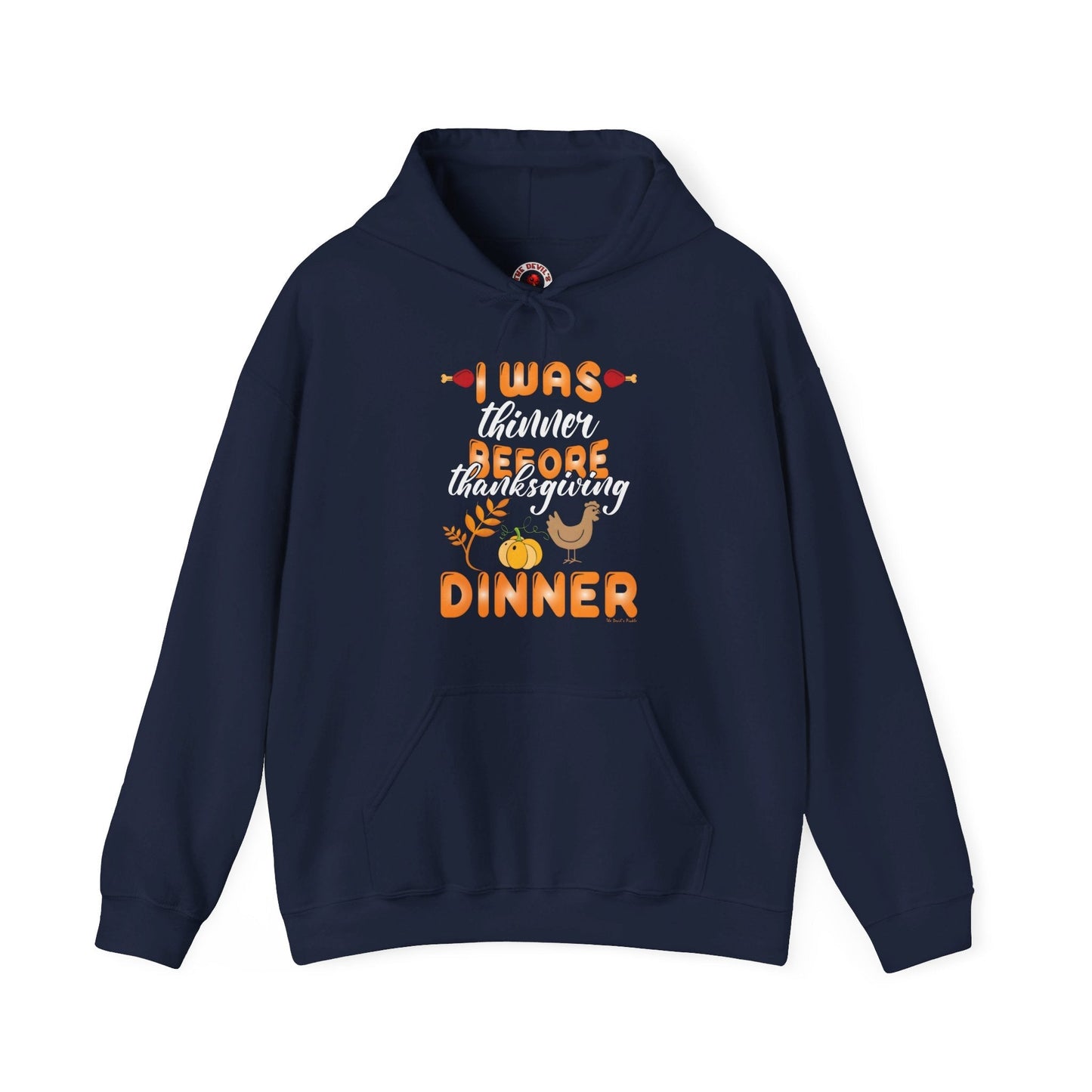 I Was Thinner Before Thanksgiving Dinner Hooded Sweatshirt The Devil's Pickle
