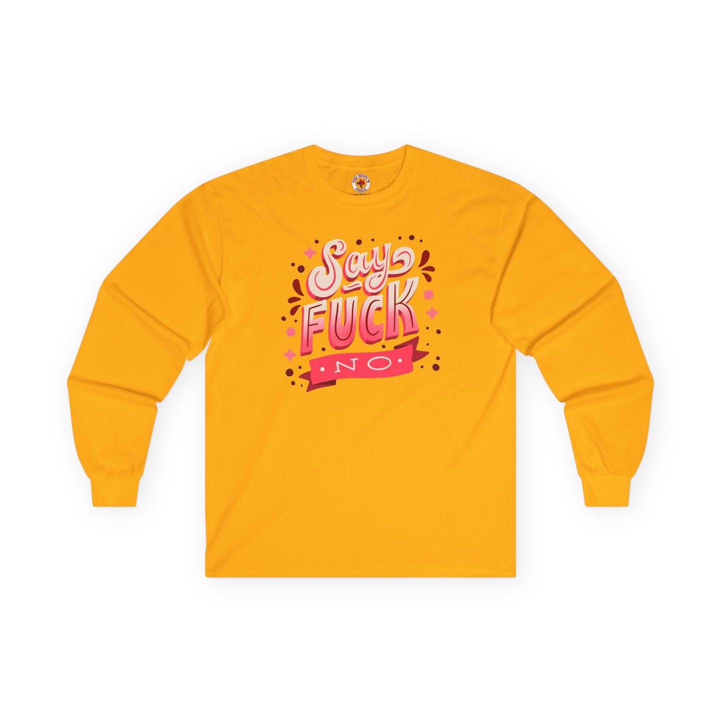 Say Fuck No Long Sleeve Tee The Devil's Pickle