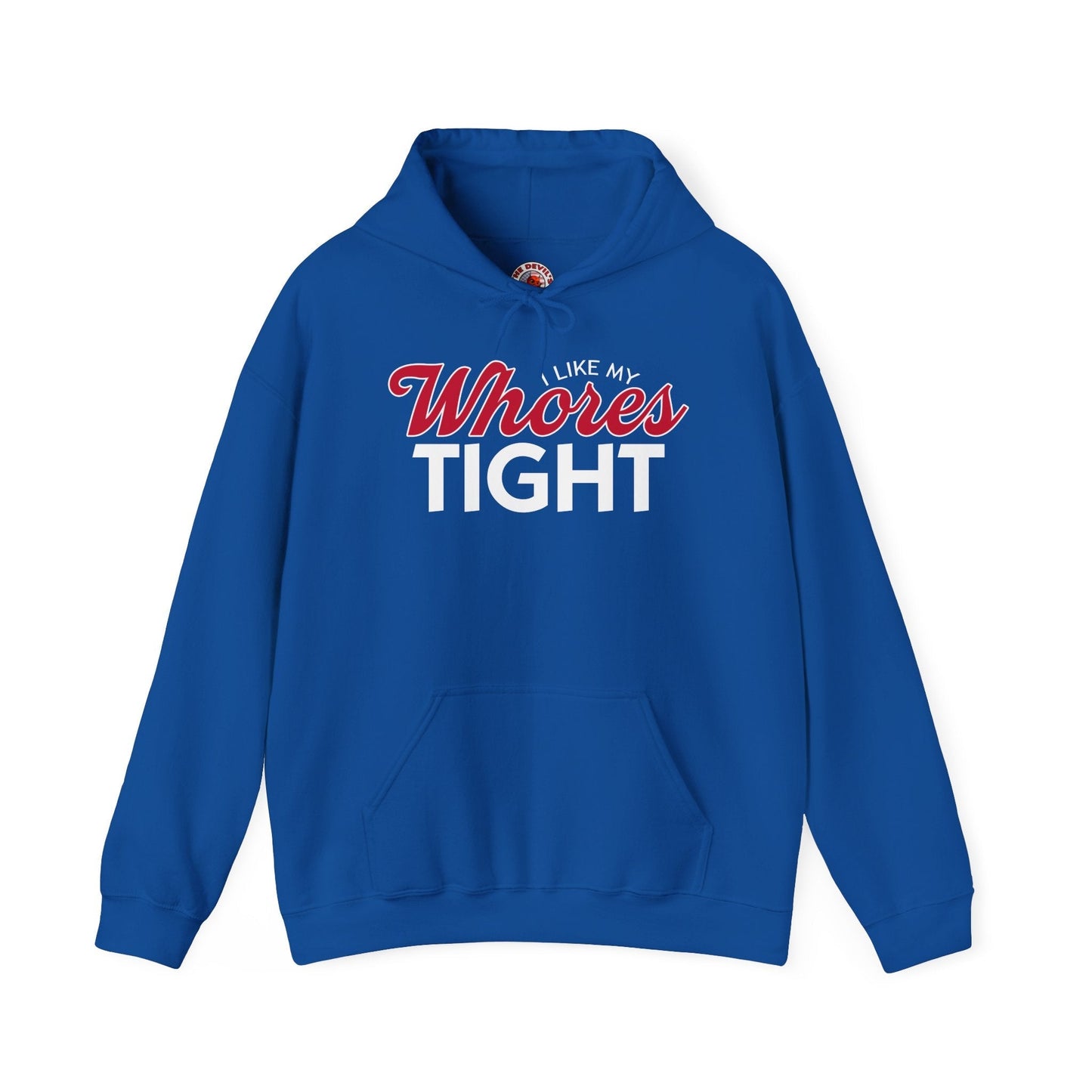 I Like My Whores Tight Hooded Sweatshirt The Devil's Pickle