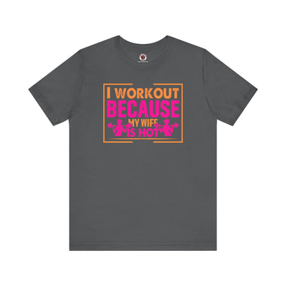 I Workout Because My Wife Is Hot T-Shirt The Devil's Pickle