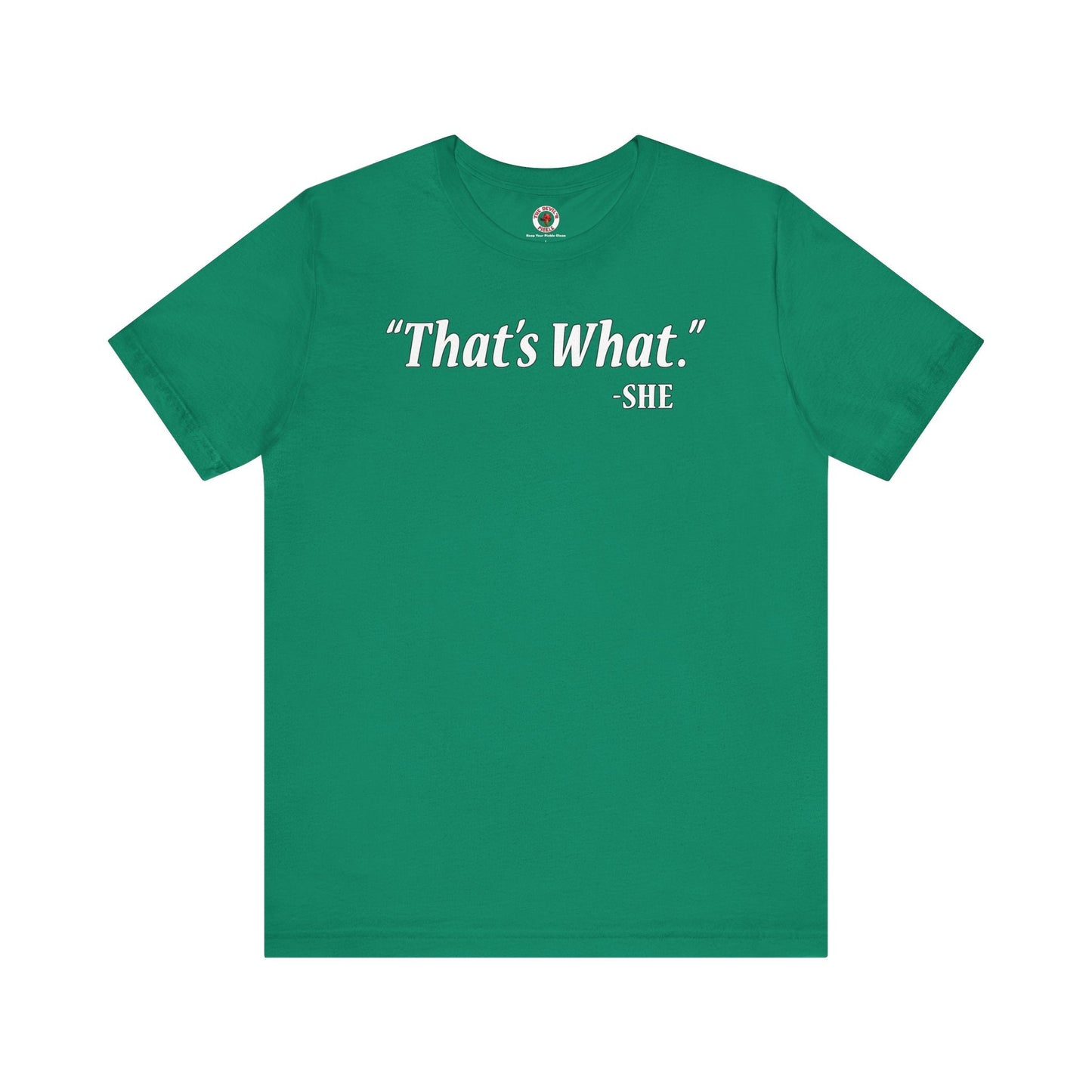 That's What She Said T-Shirt The Devil's Pickle