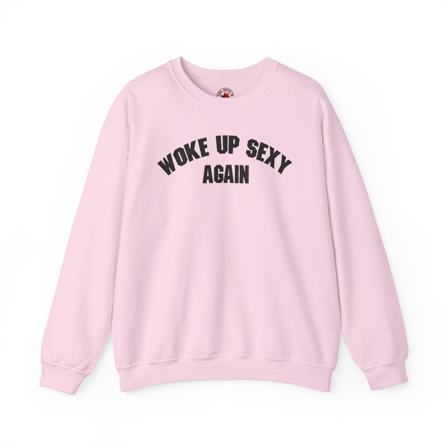 Woke Up Sexy Again Crewneck Sweatshirt The Devil's Pickle