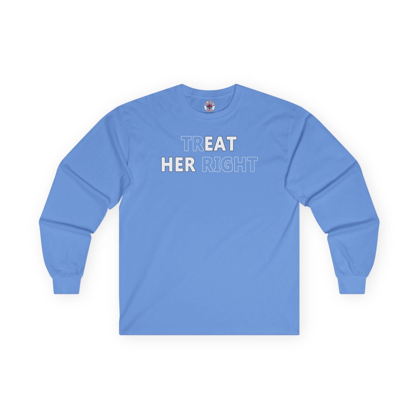 Treat Her Right Long Sleeve Tee The Devil's Pickle