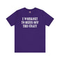 I Workout To Burn Off The Crazy T-Shirt The Devil's Pickle