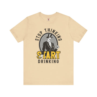 Stop Thinking Start Drinking T-Shirt The Devil's Pickle