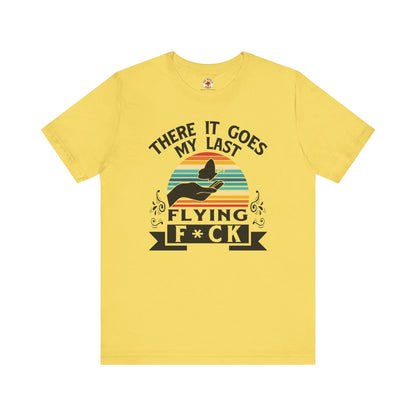 There It Goes My Last Flying Fuck T-Shirt The Devil's Pickle