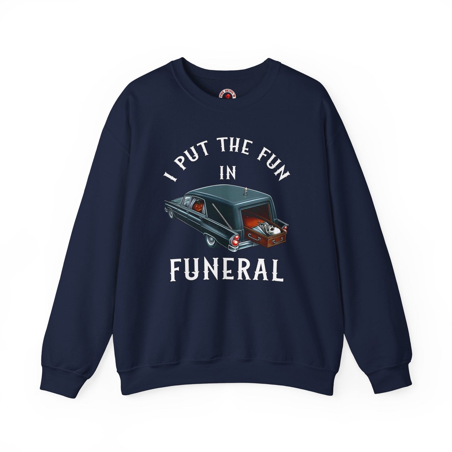 I Put The Fun In Funeral Crewneck Sweatshirt The Devil's Pickle