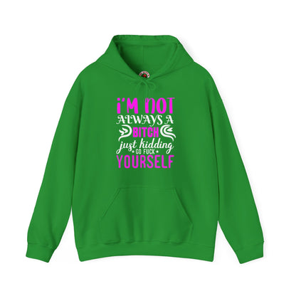 I'm Not Always A Bitch Hooded Sweatshirt The Devil's Pickle