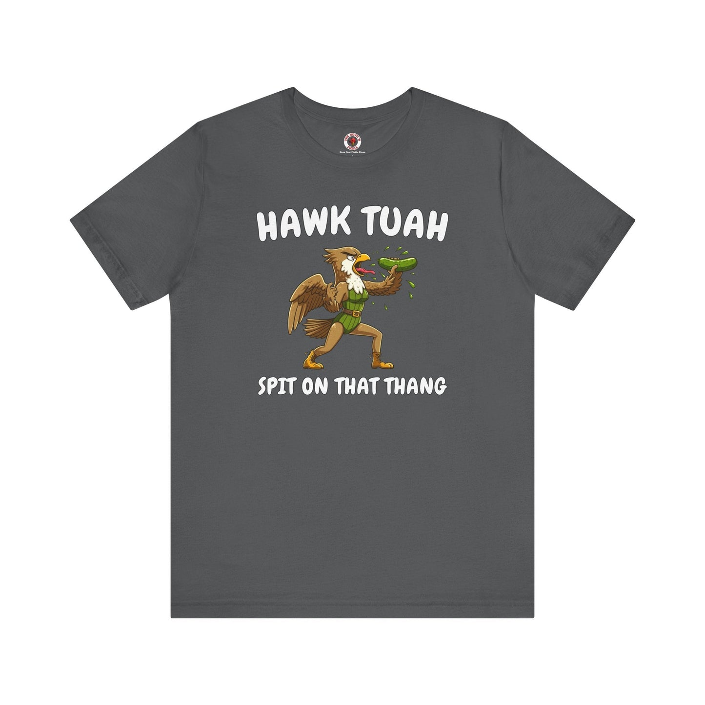 Hawk Tuah T-Shirt The Devil's Pickle